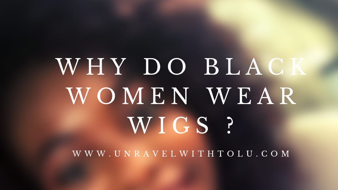 why black women wear wigs