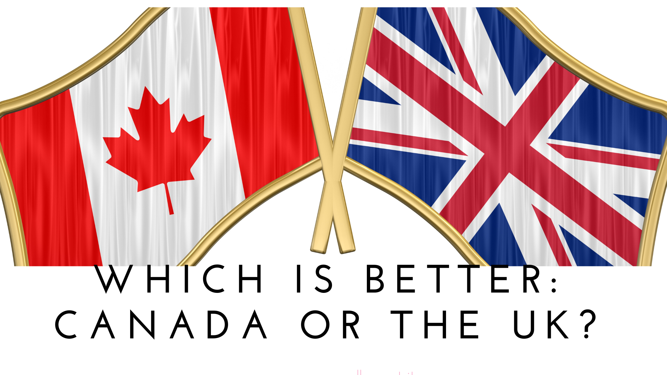 Which-is-better_-Canada-or-The-UK
